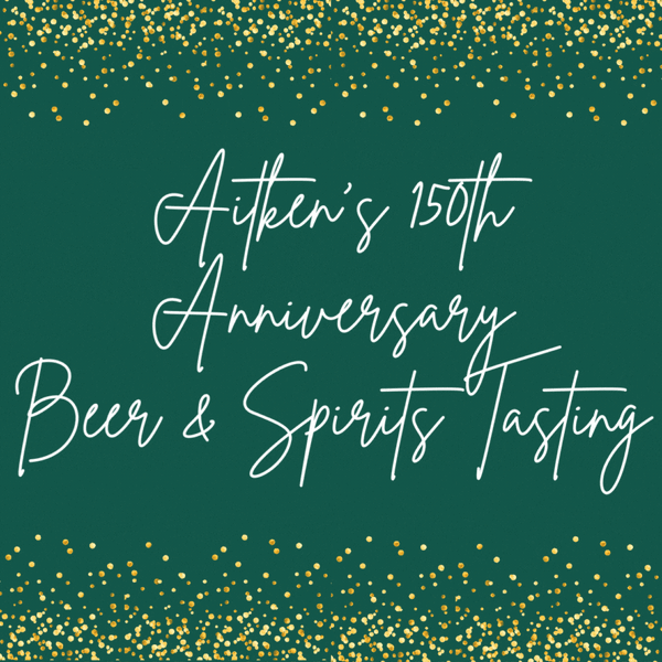Aitken's 150th Anniversary Beer & Spirits Tasting
